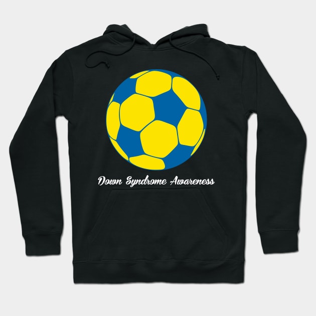 Down Syndrome Awareness Soccer Hoodie by nadinecarolin71415